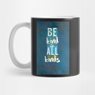 Be Kind To All Kinds Quote on Blue Mug